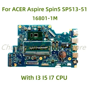 Подходит для ACER Aspire SP513-51 SP513-51N материнская плата ноутбука 16801-1M с процессором I3 I5 I7 100% Протестирована Полная Работа